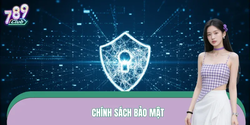 Chính Sách Bảo Mật – Cam Kết Giữ An Toàn Dữ Liệu 789CLUB
