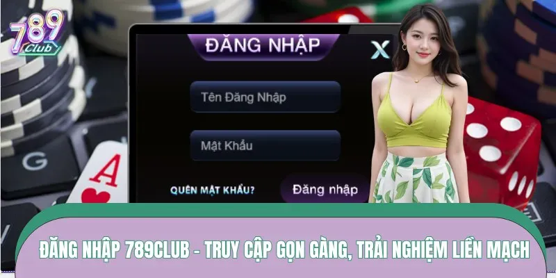 Đăng Nhập 789CLUB – Truy Cập Gọn Gàng, Trải Nghiệm Liền Mạch