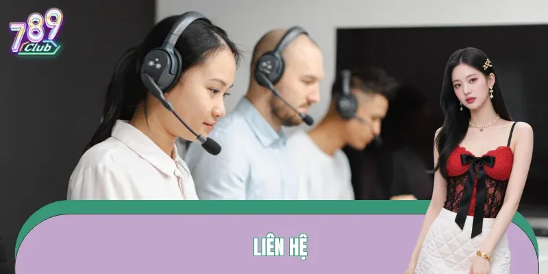 Liên Hệ 789CLUB – Kết Nối CSKH 24/7 Xử Lý Siêu Nhanh